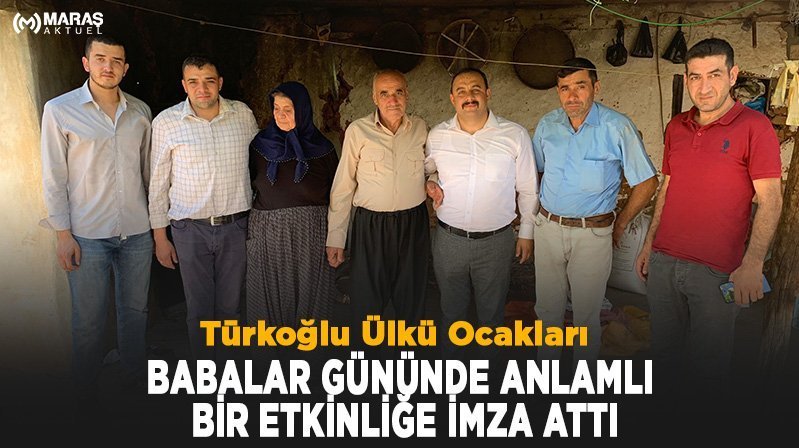 Türkoğlu Ülkü Ocakları Babalar Gününde Anlamlı Bir Etkinliğe İmza Attı